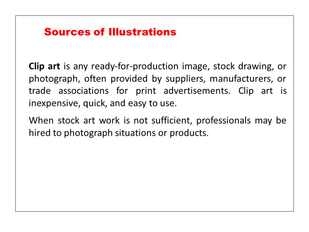 Clip art is any ready-for-production image, stock drawing, or photograph, often provided by suppliers,